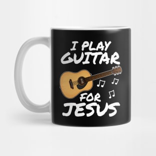 I Play Guitar For Jesus Church Acoustic Guitarist Mug